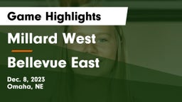 Millard West  vs Bellevue East  Game Highlights - Dec. 8, 2023