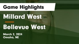 Millard West  vs Bellevue West  Game Highlights - March 2, 2024