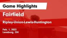 Fairfield  vs Ripley-Union-Lewis-Huntington Game Highlights - Feb. 1, 2022