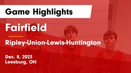 Fairfield  vs Ripley-Union-Lewis-Huntington Game Highlights - Dec. 8, 2023