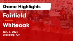 Fairfield  vs Whiteoak  Game Highlights - Jan. 5, 2024