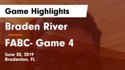 Braden River  vs FABC- Game 4 Game Highlights - June 30, 2019