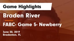 Braden River  vs FABC- Game 5- Newberry Game Highlights - June 30, 2019
