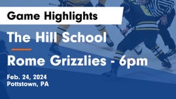 The Hill School vs Rome Grizzlies - 6pm Game Highlights - Feb. 24, 2024