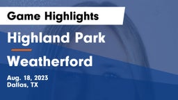Highland Park  vs Weatherford  Game Highlights - Aug. 18, 2023