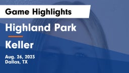 Highland Park  vs Keller  Game Highlights - Aug. 26, 2023