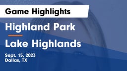 Highland Park  vs Lake Highlands  Game Highlights - Sept. 15, 2023