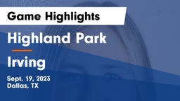 Highland Park  vs Irving  Game Highlights - Sept. 19, 2023