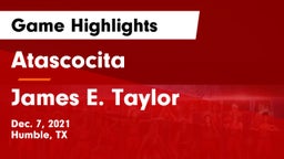 Atascocita  vs James E. Taylor  Game Highlights - Dec. 7, 2021