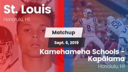 Matchup: St. Louis High vs. Kamehameha Schools - Kapalama 2019
