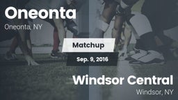 Matchup: Oneonta  vs. Windsor Central  2016