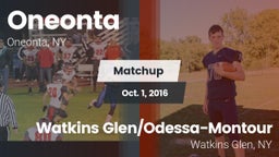 Matchup: Oneonta  vs. Watkins Glen/Odessa-Montour  2016