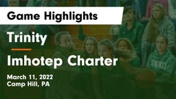 Trinity  vs Imhotep Charter Game Highlights - March 11, 2022