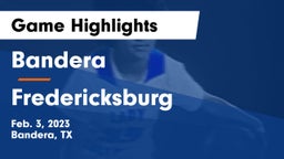 Bandera  vs Fredericksburg  Game Highlights - Feb. 3, 2023