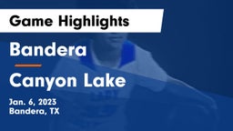 Bandera  vs Canyon Lake  Game Highlights - Jan. 6, 2023