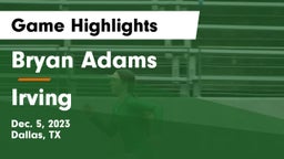 Bryan Adams  vs Irving  Game Highlights - Dec. 5, 2023