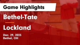 Bethel-Tate  vs Lockland  Game Highlights - Dec. 29, 2023