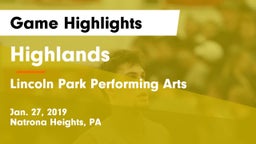 Highlands  vs Lincoln Park Performing Arts  Game Highlights - Jan. 27, 2019