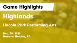 Highlands  vs Lincoln Park Performing Arts  Game Highlights - Dec. 28, 2019