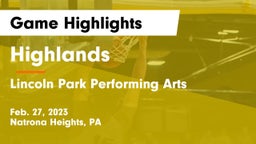 Highlands  vs Lincoln Park Performing Arts  Game Highlights - Feb. 27, 2023