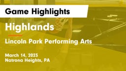 Highlands  vs Lincoln Park Performing Arts  Game Highlights - March 14, 2023