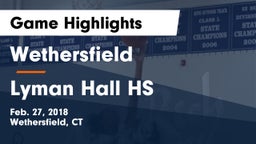 Wethersfield  vs Lyman Hall HS Game Highlights - Feb. 27, 2018
