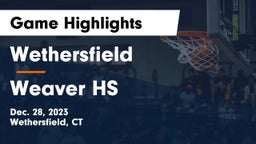 Wethersfield  vs Weaver HS Game Highlights - Dec. 28, 2023