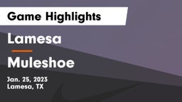 Lamesa  vs Muleshoe  Game Highlights - Jan. 25, 2023
