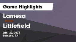 Lamesa  vs Littlefield  Game Highlights - Jan. 20, 2023