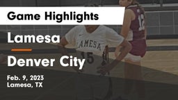 Lamesa  vs Denver City  Game Highlights - Feb. 9, 2023