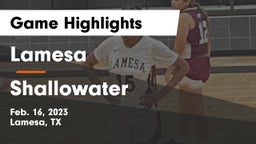 Lamesa  vs Shallowater  Game Highlights - Feb. 16, 2023
