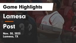 Lamesa  vs Post  Game Highlights - Nov. 30, 2023