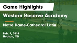 Western Reserve Academy vs Notre Dame-Cathedral Latin  Game Highlights - Feb. 7, 2018