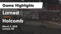 Larned  vs Holcomb  Game Highlights - March 3, 2018