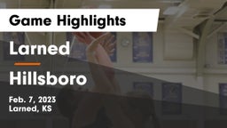 Larned  vs Hillsboro  Game Highlights - Feb. 7, 2023