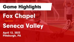 Fox Chapel  vs Seneca Valley  Game Highlights - April 12, 2023