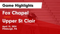 Fox Chapel  vs Upper St Clair Game Highlights - April 15, 2024
