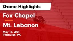 Fox Chapel  vs Mt. Lebanon  Game Highlights - May 16, 2024