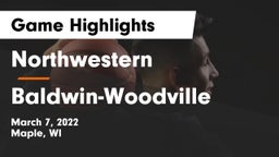 Northwestern  vs Baldwin-Woodville  Game Highlights - March 7, 2022