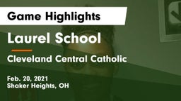 Laurel School vs Cleveland Central Catholic Game Highlights - Feb. 20, 2021