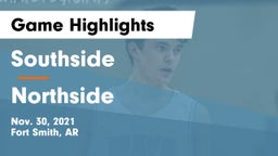 Southside  vs Northside  Game Highlights - Nov. 30, 2021