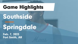Southside  vs Springdale  Game Highlights - Feb. 7, 2023