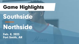 Southside  vs Northside  Game Highlights - Feb. 8, 2023