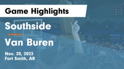 Southside  vs Van Buren  Game Highlights - Nov. 20, 2023