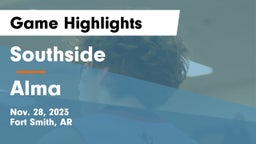 Southside  vs Alma  Game Highlights - Nov. 28, 2023