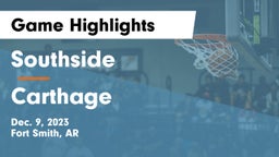 Southside  vs Carthage  Game Highlights - Dec. 9, 2023