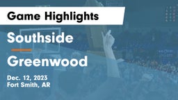 Southside  vs Greenwood  Game Highlights - Dec. 12, 2023