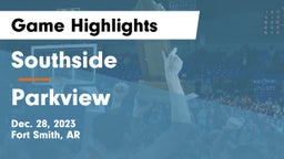 Southside  vs Parkview  Game Highlights - Dec. 28, 2023