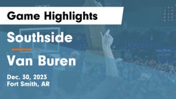 Southside  vs Van Buren  Game Highlights - Dec. 30, 2023