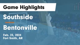 Southside  vs Bentonville  Game Highlights - Feb. 23, 2024